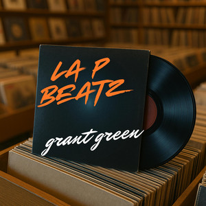 GRANT GREEN by La P Beatz