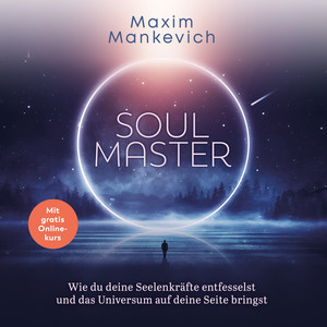 Soul Master (Wie du deine Seelenkräfte entfesselst und das Universum auf deine Seite bringst) Audiobook