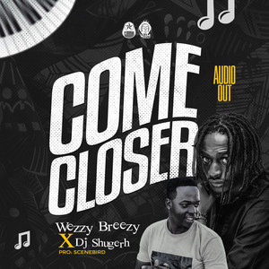 Wezzy Breezy - Come Closer (feat. Dj Shugher)