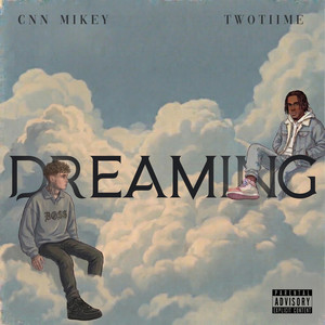 DREAMING by TwoTiime, CNN Mikey