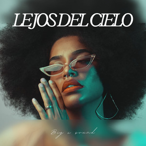 Lejos del cielo by Big x sound