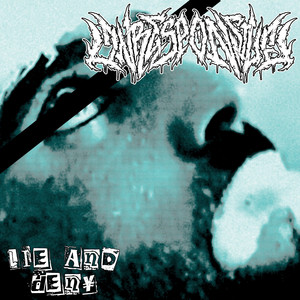 Lie and Deny by UNRESPONSIVE