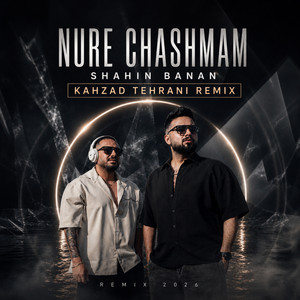 Nure Chashmam - Remix by Shahin Banan, Kahzad Tehrani