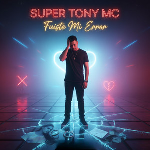 FUISTE MI ERROR by SUPER TONY MC