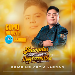 Jeampier Sacramento y Adolescentes de Cochamarca - Como No Voy a Llorar