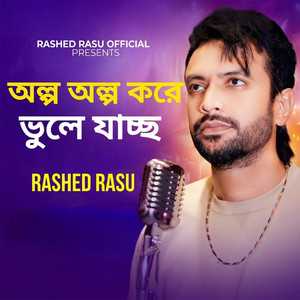 Rashed Rasu - Olpo Olpo Kore Vule Jaccho
