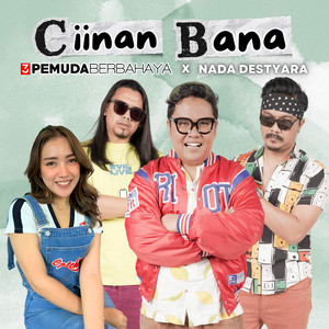 3 Pemuda Berbahaya - Ciinan Bana (feat. Nada Destyara)