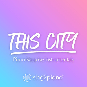 Sing2Piano - This City (Higher Key) [Originally Performed by Sam Fischer] [Piano Karaoke Version]