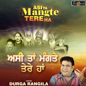 Asi Ta Mangte Tere Ha by Durga Rangila