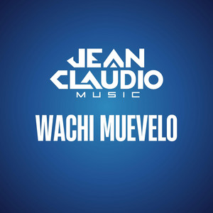Wachi Muevelo - Radio Edit by JEAN CLAUDIO PRODUCER
