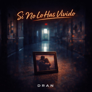 si no lo has vivido by DRAN