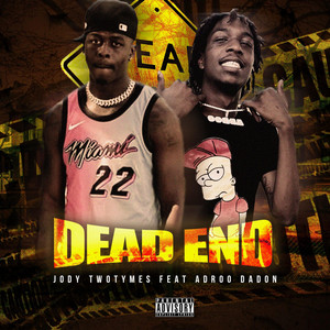 Jody TwoTymes - Dead End (feat. Adroo DaDon)
