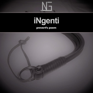 Ingenti — Prevert's Poem