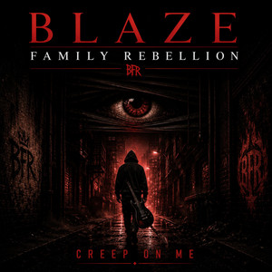 Creep On Me by Blaze Family Rebellion