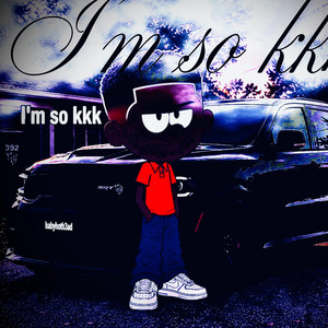 IM SO KKK