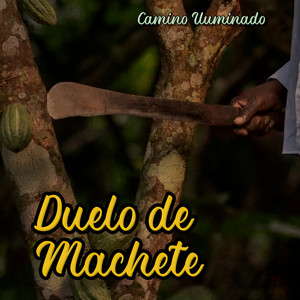 Duelo de Machete by Camino Iluminado