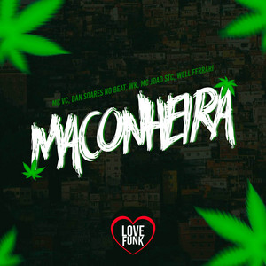 Maconheira (feat. MC Victor JR, Mc Well Ferrari & Wk)