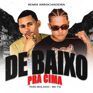 Teko Bolado & MC FG - De Baixo pra Cima (Remix Arrochadeira)