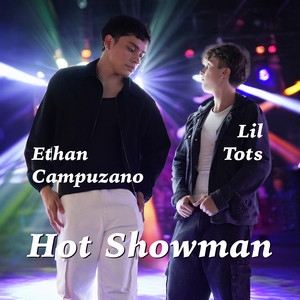 HOT SHOWMAN by Ethan Campuzano, Lil Tots