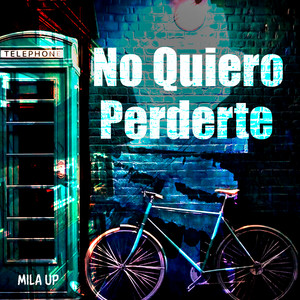 No Quiero Perderte by Mila Up