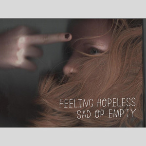 :marisha — Feeling Hopeless, Sad Or Empty