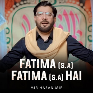 Mir Hasan Mir - Magar Fatima S.A Fatima S.A Hai