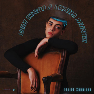 Felipe Sorrilha - Bem Vindo a Minha Mente