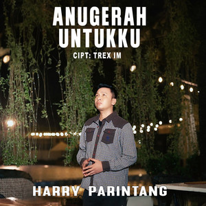 Anugerah Untukku by Harry Parintang