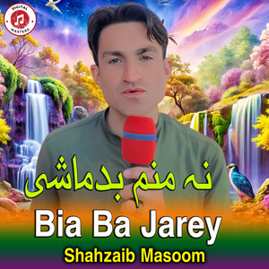 Shahzaib Masoom - Bia Ba Jarey