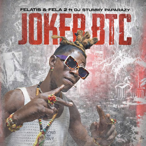 Felatis & Fela 2 - Joker Btc (feat. Dj Stunmy Paparazy)