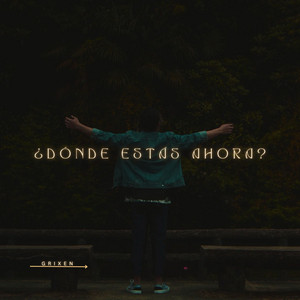 GRIXEN - ¿Dónde Estás Ahora?