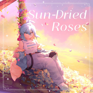 Sun-Dried Roses - Instrumental by universebunny