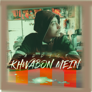Addict - Khwabon Mein