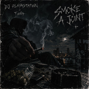 SMOKE A JOINT by DJ PLAYASTATION, Towa