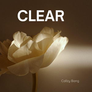 Clear by Callzy Bang