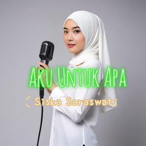 Aku untuk Apa by Siska Saraswati