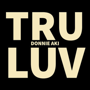 Tru Luv by Donnie Aki, CashMoneyAp