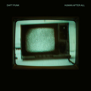 Human After All - Single by Daft Punk | Spotify