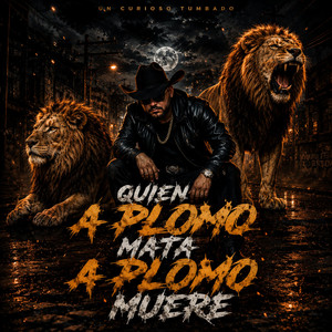 Quien A Plomo Mata A Plomo Muere by Mundo Paralelo Musical