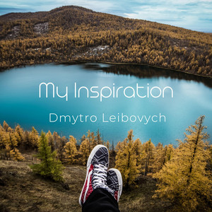 Dmytro Leibovych — My Inspiration