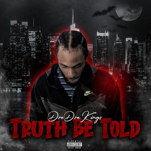 Truth Be Told by DreDreKings