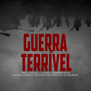 Deezy - Guerra Terrível (feat. YoungK, Laylizzy, LURHANY, Rafael Beats, SOLD OUT SKWADD, TSUNAMI, Vado Más Ki Ás, TheMisterDriver & D Jovem)