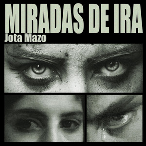 Miradas De Ira by Jota Mazo