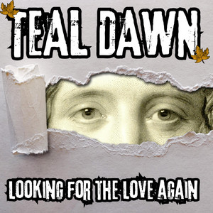 Looking For The Love Again by Teal Dawn