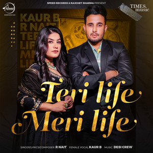 R Nait - Teri Life Meri Life (feat. Kaur-B)