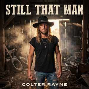 Still That Man by COLTER RAYNE