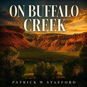 On Buffalo Creek by Patrick W Stafford
