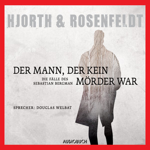 Der Mann, der kein Mörder war [Die Fälle des Sebastian Bergman 1 (Ungekürzt)]