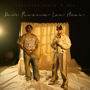 Donde Pasamos las Horas by Christian Ponce, DIA