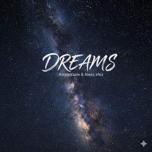Dreams by Alexis Yaele, Alexo Vlez